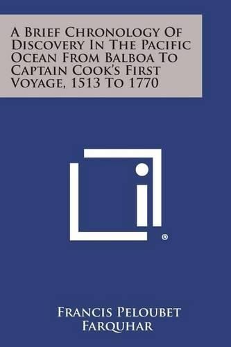 Cover image for A Brief Chronology of Discovery in the Pacific Ocean from Balboa to Captain Cook's First Voyage, 1513 to 1770