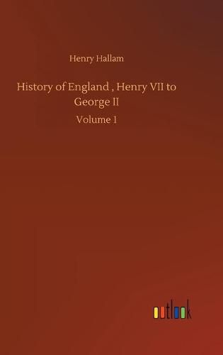 Cover image for History of England, Henry VII to George II: Volume 1