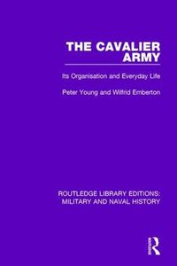 Cover image for The Cavalier Army: Its Organisation and Everyday Life