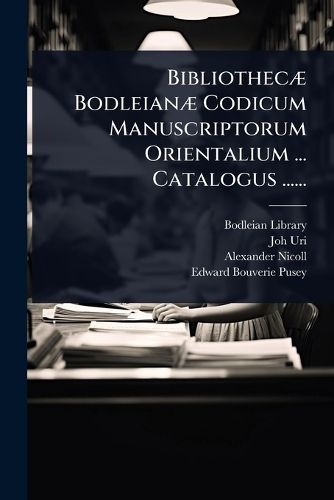 Cover image for BibliothecA] BodleianA] Codicum Manuscriptorum Orientalium ... Catalogus ......