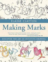 Cover image for Making Marks: Discover the Art of Intuitive Drawing