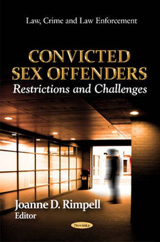 Cover image for Convicted Sex Offenders: Restrictions & Challenges