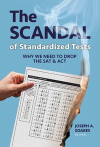 Cover image for The Scandal of Standardized Tests: Why We Need to Drop the SAT and ACT