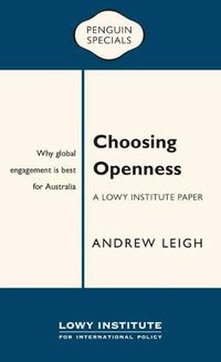 Cover image for Choosing Openness: A Lowy Institute Paper