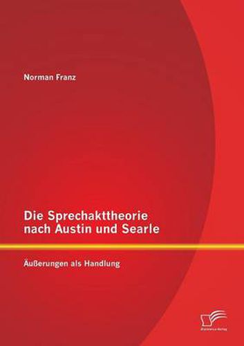 Cover image for Die Sprechakttheorie nach Austin und Searle: AEusserungen als Handlung