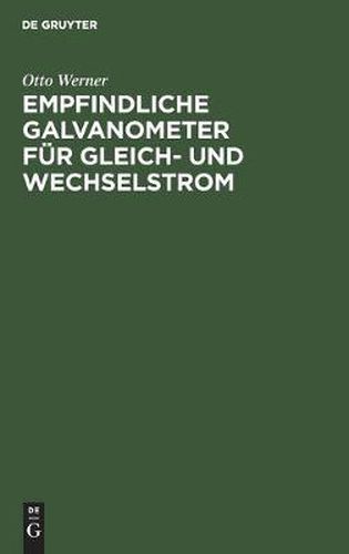 Empfindliche Galvanometer Fur Gleich- Und Wechselstrom