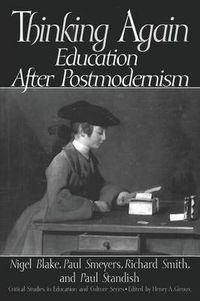 Cover image for Thinking Again: Education After Postmodernism