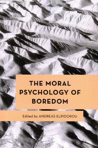 Cover image for The Moral Psychology of Boredom