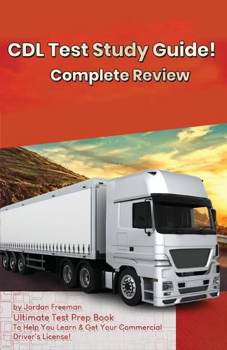 Cover image for CDL Test Study Guide!: Ultimate Test Prep Book to Help You Learn & Get Your Commercial Driver's License: Complete Review Study Guide