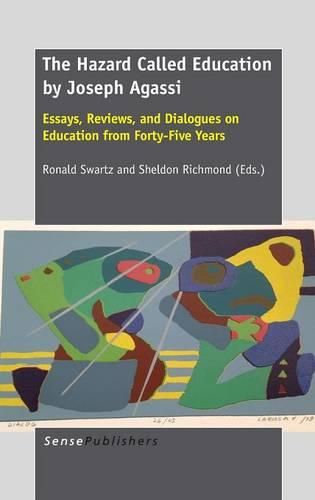 Cover image for The Hazard Called Education by Joseph Agassi: Essays, Reviews, and Dialogues on Education from Forty-Five Years