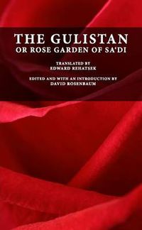 Cover image for The Gulistan or Rose Garden of Sa'di