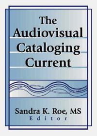 Cover image for The Audiovisual Cataloging Current