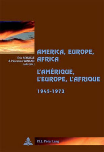 Cover image for America, Europe, Africa, 1945-1973- L'Amerique, l'Europe, l'Afrique, 1945-1973