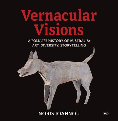 Cover image for Vernacular Visions: A Folklife History of Australia: Art, Diversity, Storytelling