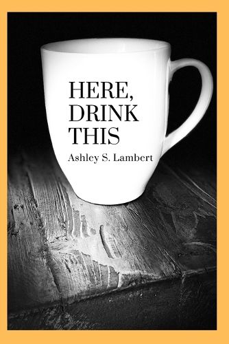 Cover image for Here, Drink This