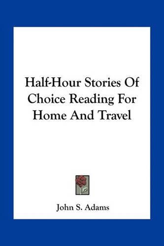 Cover image for Half-Hour Stories of Choice Reading for Home and Travel