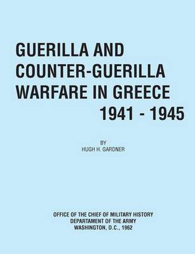 Cover image for Guerilla and Counter Guerilla Warfare in Greece 1941-1945