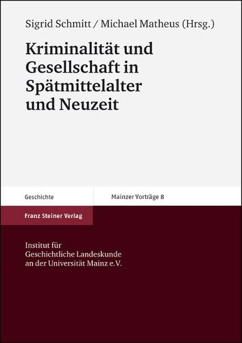 Kriminalitat Und Gesellschaft in Spatmittelalter Und Neuzeit