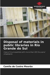 Cover image for Disposal of materials in public libraries in Rio Grande do Sul