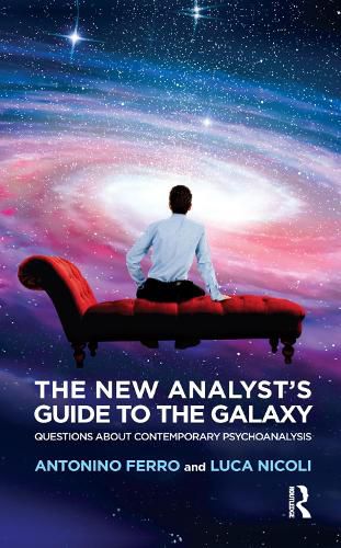 Cover image for The New Analyst's Guide to the Galaxy: Questions about Contemporary Psychoanalysis