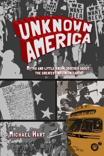 Cover image for Unknown America: Myths and Little Known Oddities about the Greatest Nation on Earth