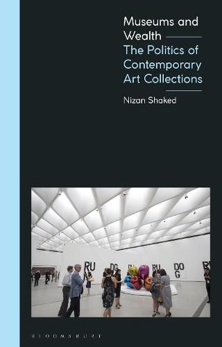 Cover image for Museums and Wealth: The Politics of Contemporary Art Collections