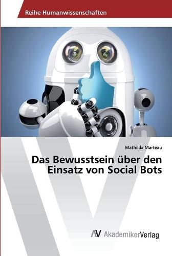 Das Bewusstsein uber den Einsatz von Social Bots