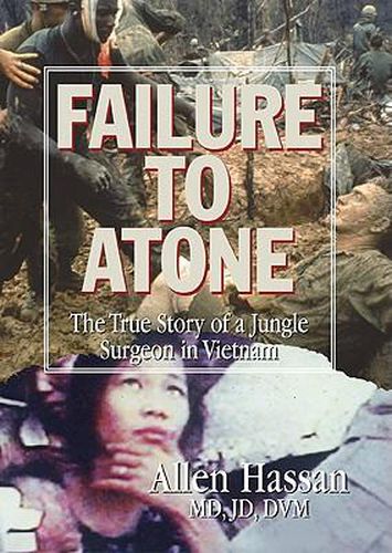 Cover image for Failure to Atone: The True Story of a Jungle Surgeon in Vietnam