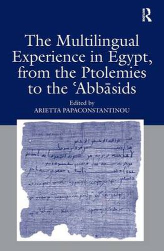 Cover image for The Multilingual Experience in Egypt, from the Ptolemies to the Abbasids