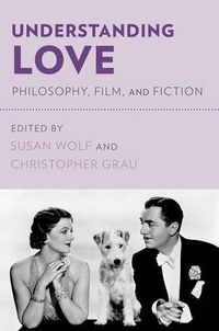 Cover image for Understanding Love: Philosophy, Film, and Fiction
