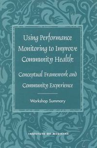 Cover image for Using Performance Monitoring to Improve Community Health: Conceptual Framework and Community Experience