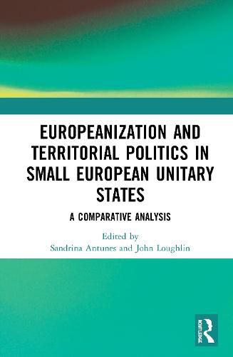 Cover image for Europeanization and Territorial Politics in Small European Unitary States: A Comparative Analysis