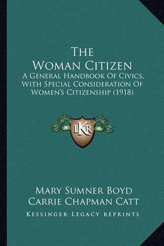 The Woman Citizen: A General Handbook of Civics, with Special Consideration of Women's Citizenship (1918)