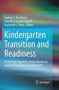 Cover image for Kindergarten Transition and Readiness: Promoting Cognitive, Social-Emotional, and Self-Regulatory Development