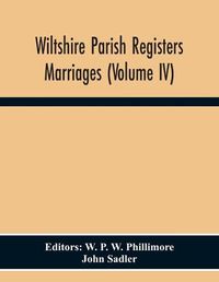 Cover image for Wiltshire Parish Registers. Marriages (Volume Iv)