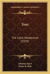 Cover image for Toni: The Little Woodcarver (1920)