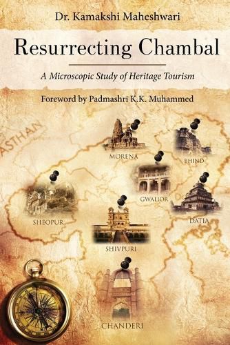 Cover image for Resurrecting Chambal - A Microscopic Study of Heritage Tourism