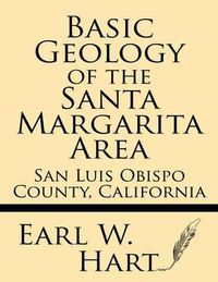 Cover image for Basic Geology of the Santa Margarita Area: San Luis Obispo County, California