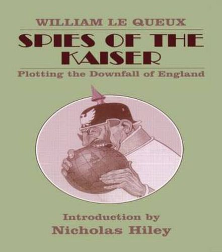 Cover image for Spies of the Kaiser: Plotting the Downfall of England