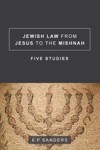 Cover image for Jewish Law from Jesus to the Mishnah: Five Studies