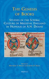 Cover image for The Genesis of Books: Studies in the Scribal Culture of Medieval England in Honour of A.N. Doane