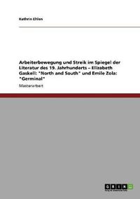 Cover image for Arbeiterbewegung und Streik im Spiegel der Literatur des 19. Jahrhunderts - Elizabeth Gaskell: North and South und Emile Zola: Germinal