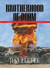 Cover image for Brotherhood of Doom: Memoirs of a Navy Nuclear Weaponsman: Memoirs of a Navy Nuclear Weaponsman