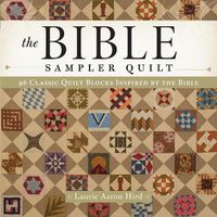Cover image for The Bible Sampler Quilt: 96 Classic Quilt Blocks Inspired by the Bible