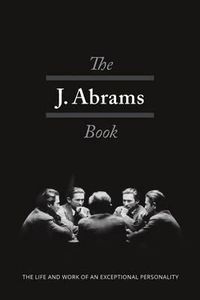 Cover image for The J. Abrams Book: The Life and Work of an Exceptional Personality