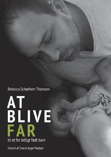 Cover image for At blive FAR til et for tidligt fodt barn