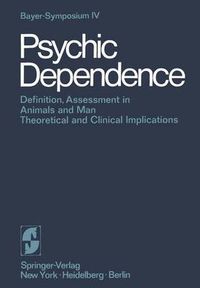 Cover image for Psychic Dependence: Definition, Assessment in Animals and Man Theoretical and Clinical Implications