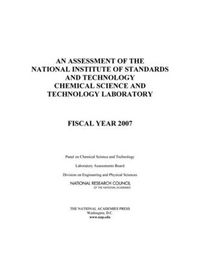 Cover image for An Assessment of the National Institute of Standards and Technology Chemical Science and Technology Laboratory: Fiscal Year 2007