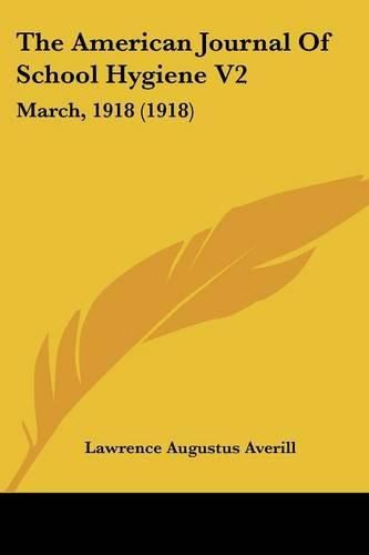 Cover image for The American Journal of School Hygiene V2: March, 1918 (1918)