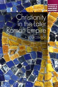 Cover image for Christianity in the Later Roman Empire: A Sourcebook